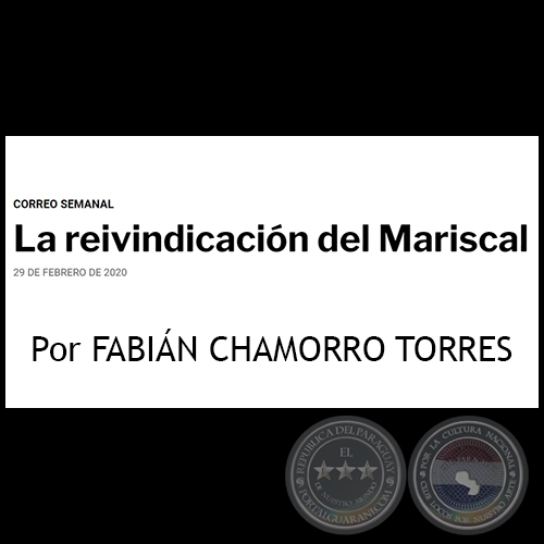 LA REIVINDICACIÓN DEL MARISCAL - Por FABIÁN CHAMORRO TORRES - Sábado, 29 de Febrero de 2020